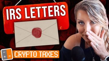 Crypto Taxes Pt. 7: IRS Letters and What They Mean