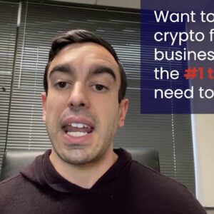 Thinking of Adopting Crypto for Your Business? Here's the #1 Thing You Need to Know