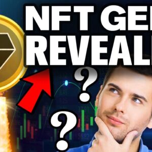 Looking For the Next BIG COIN!? NFT Gems Revealed!!