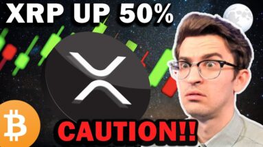 XRP UP 50%!!! CRYPTO ABOUT TO SURGE!! Tread Lightly