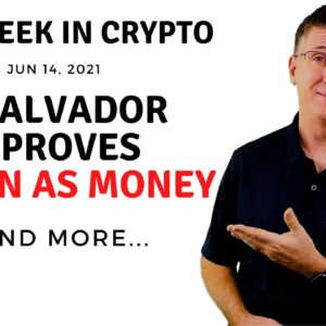 🔴 El Salvador Approves Bitcoin As Money | This Week in Crypto – Jun 14, 2021