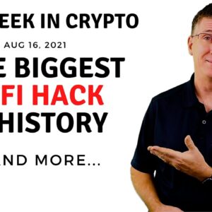 🔴 The Biggest DeFi Hack in History | This Week in Crypto – Aug 16, 2021