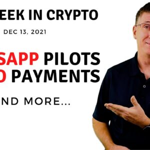 🔴 WhatsApp Pilots Crypto Payments | This Week in Crypto – Dec 13, 2021