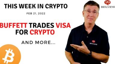🔴 Buffett Trades Visa for Crypto | This Week in Crypto – Feb 21, 2022
