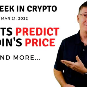 🔴 Experts Predict Bitcoin's Price | This Week in Crypto – Mar 21, 2022
