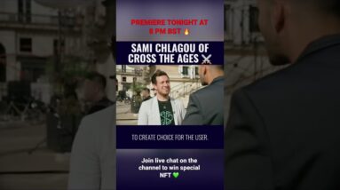 Sami Chlagou of Cross the Ages later at 8 pm BST. Head to our channel now 🔥 Win NFT 🔥