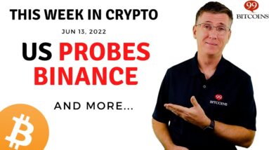 🔴US Probes Binance | This Week in Crypto – Jun 13, 2022