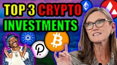 BEST 3 CRYPTO INVESTMENTS (BIG GAIN POTENTIAL)! Cathie Wood & Snoop Dogg ETHEREUM Investment ADVICE!