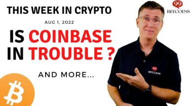🔴Is Coinbase in Trouble? | This Week in Crypto – Aug 1, 2022