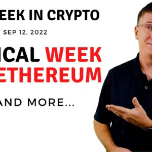 🔴 Critical Week for Ethereum | This Week in Crypto – Sep 12, 2022