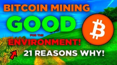 Bitcoin Mining is GOOD for the Environment! 💯 (21 Reasons Why)