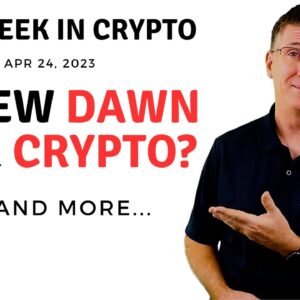 ðŸ”´ A New Dawn for Crypto? | This Week in Crypto â€“ Apr 24, 2023