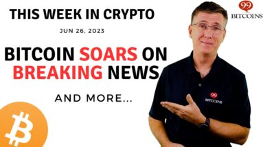 🔴 Bitcoin Soars on Breaking News | This Week in Crypto – Jun 26, 2023