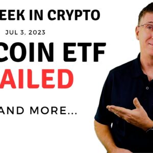 🔴 Bitcoin ETF Failed | This Week in Crypto – Jul 3, 2023