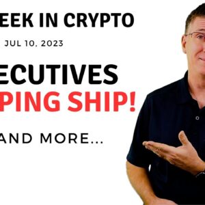 🔴 Executives Jumping ship! | This Week in Crypto – Jul 10, 2023