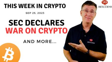 🔴 SEC Declares War on Crypto | This Week in Crypto – Sep 25, 2023