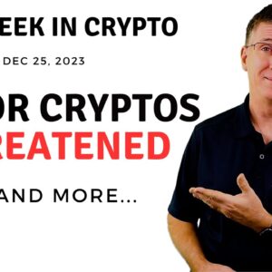 🔴 Major Cryptos Threatened | This Week in Crypto – Dec 25, 2023