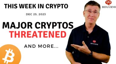🔴 Major Cryptos Threatened | This Week in Crypto – Dec 25, 2023