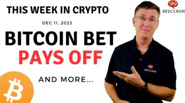 🔴Bitcoin Bet Pays Off | This Week in Crypto – Dec 11, 2023