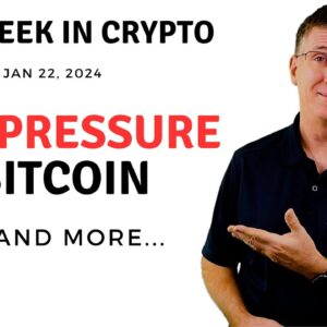 🔴 ETFs Pressure Bitcoin | This Week in Crypto – Jan 22, 2024