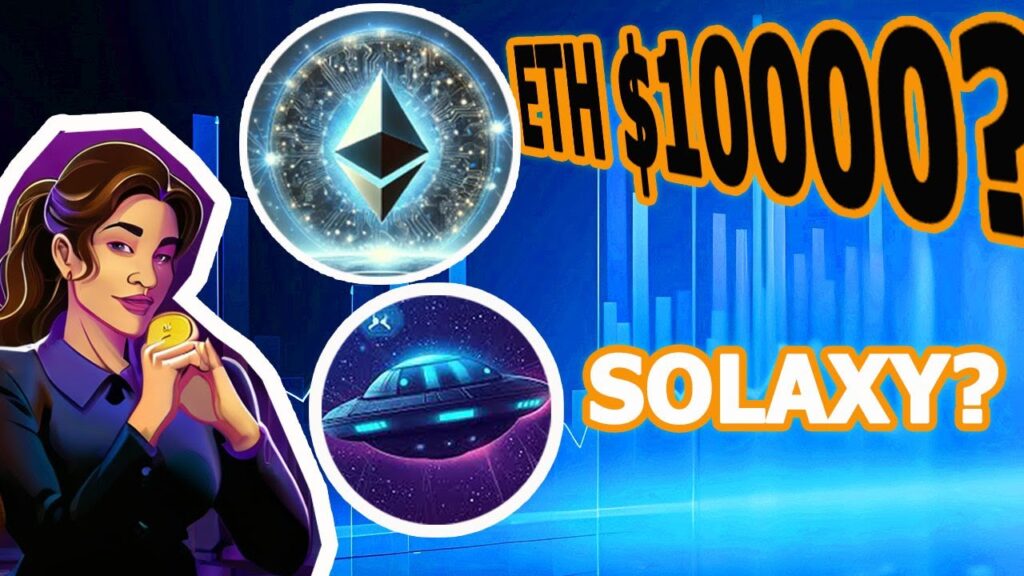 ETH CÓ THỂ CHẠM MỨC $10000 KHÔNG? TƯƠNG LAI SOLAXY NHƯ THẾ NÀO?